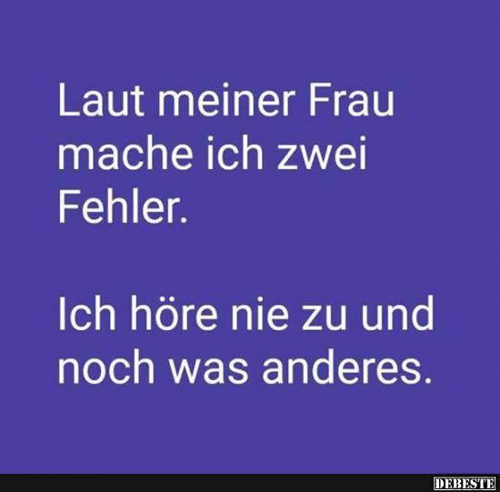 Laut meiner Frau machen ich zwei Fehler..