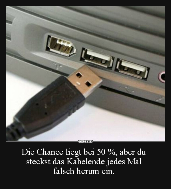 Die Chance liegt bei 50 %, aber du steckst das Kabelende.. - Lustige Bilder | DEBESTE.de