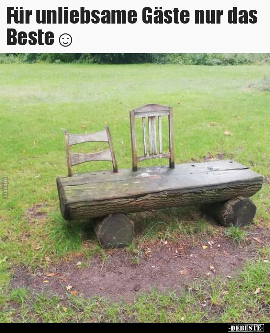 Für unliebsame Gäste nur das Beste☺..