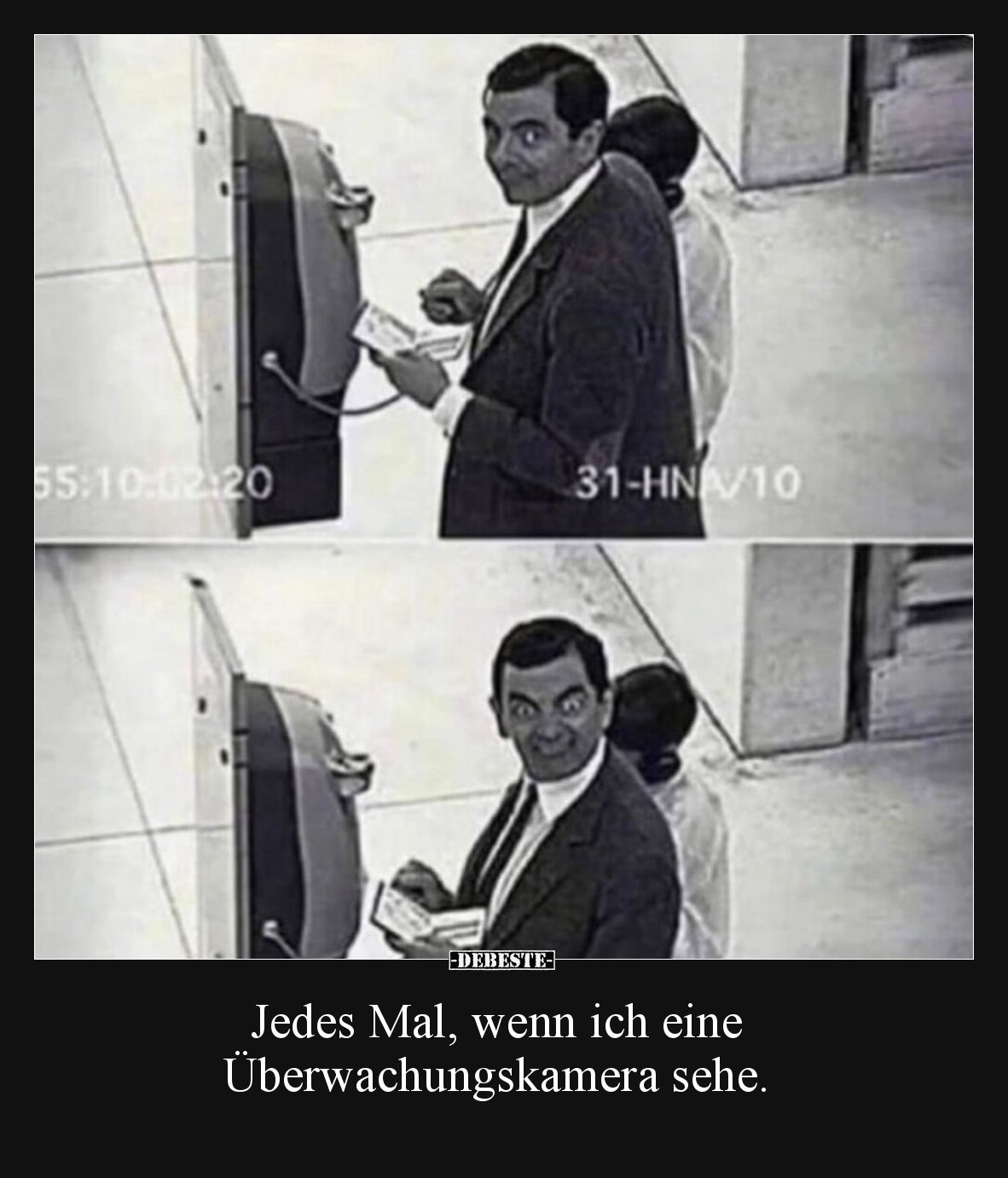 Jedes Mal, wenn ich eine Überwachungskamera sehe.