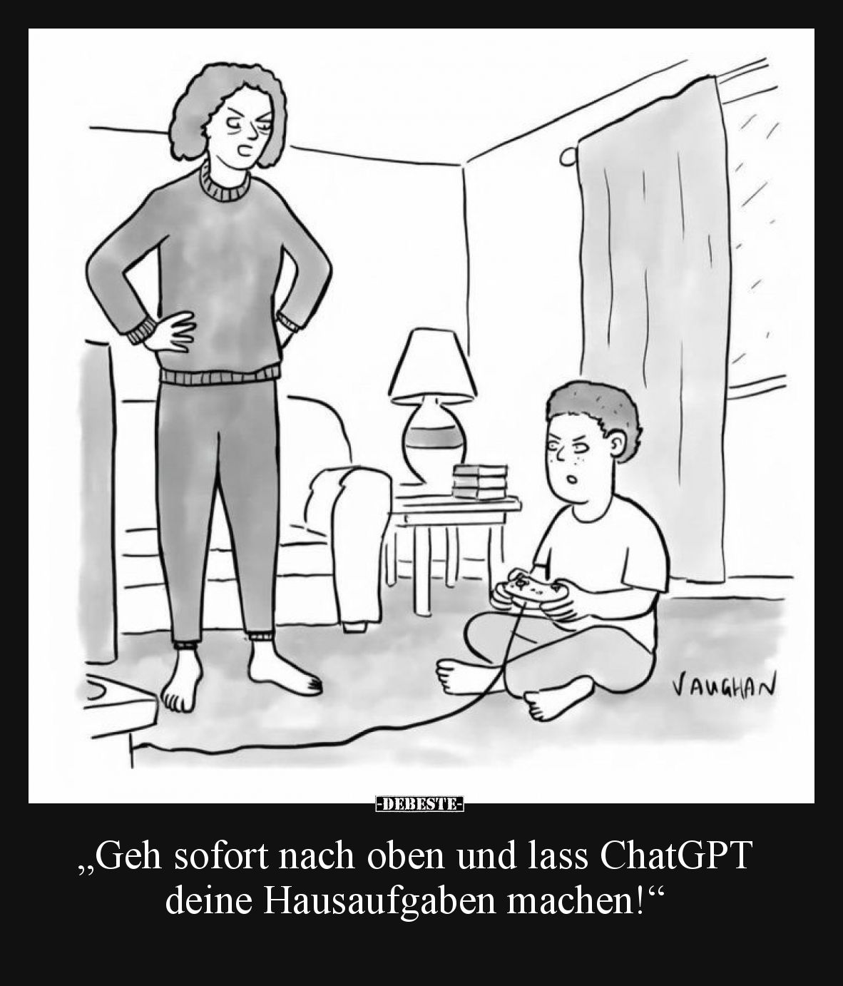 „Geh sofort nach oben und lass ChatGPT deine Hausaufgaben machen!“