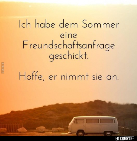 Ich habe dem Sommer eine Freundschaftsanfrage geschickt... - Lustige Bilder | DEBESTE.de