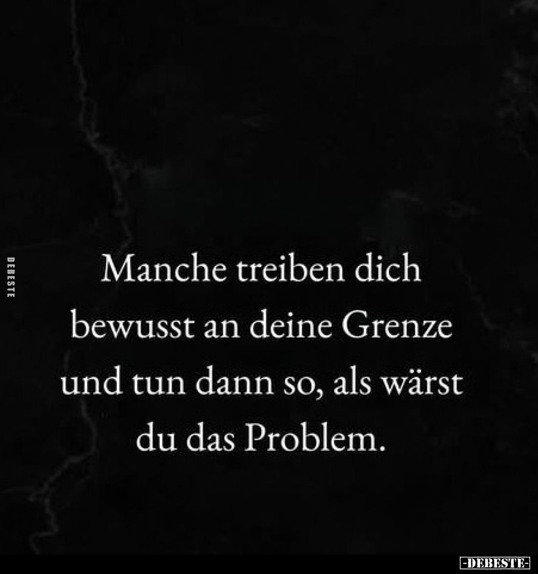 Manche treiben dich bewusst an deine Grenze und tun dann so, als wärst du das Problem.
