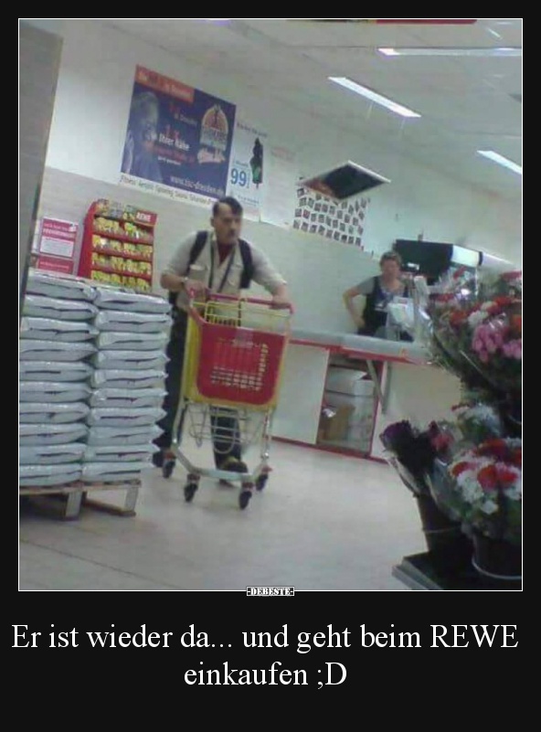 Er ist wieder da... und geht beim REWE einkaufen ;D - Lustige Bilder | DEBESTE.de