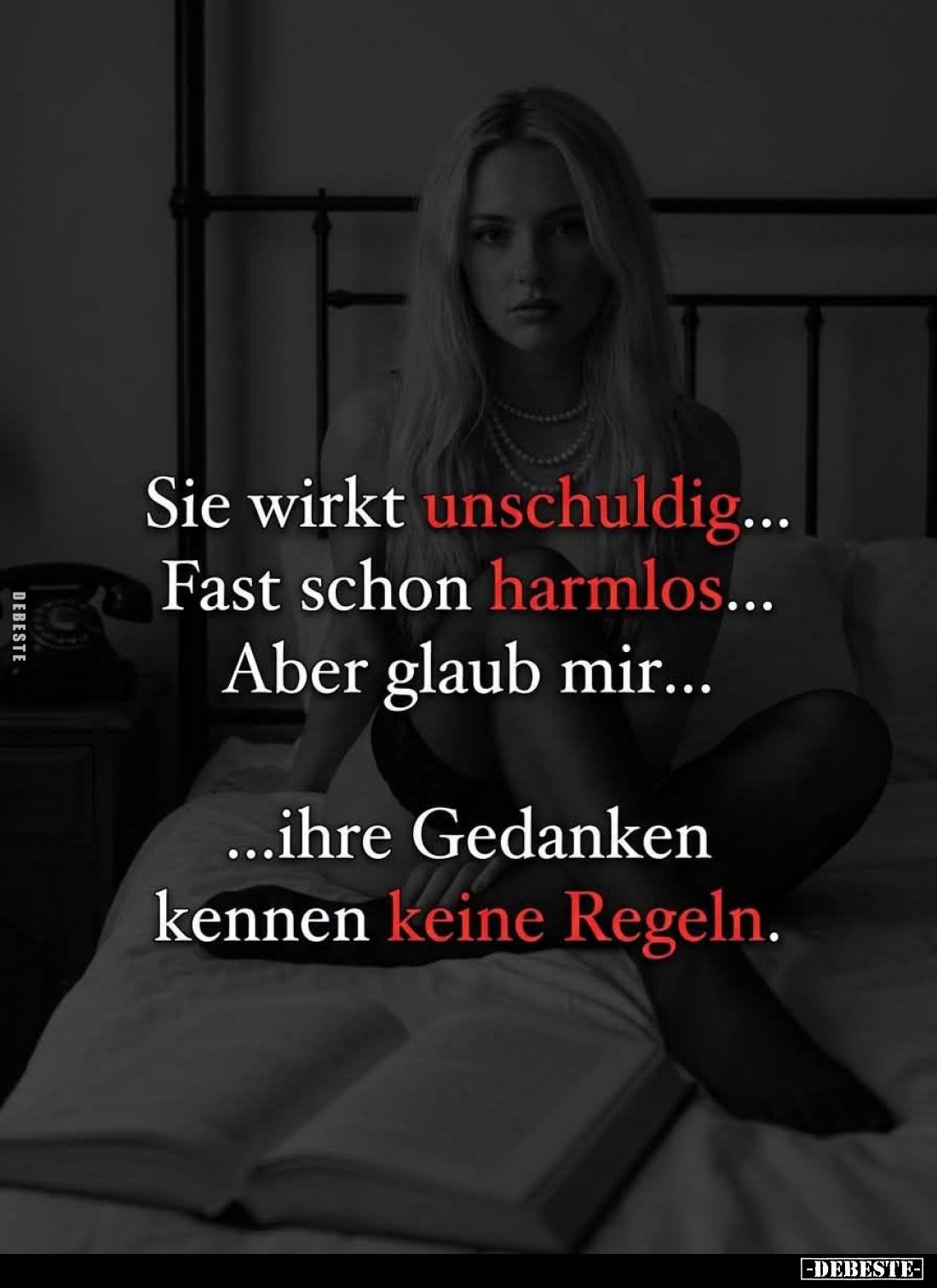Sie wirkt unschuldig...
Fast schon harmlos...
Aber glaub mir...
Ihre Gedanken
kennen keine Regeln.