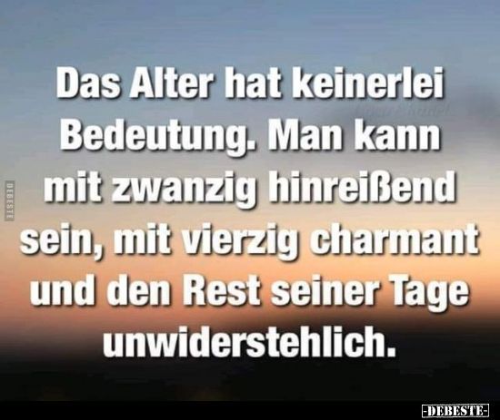 Das Alter hat keinerlei Bedeutung...