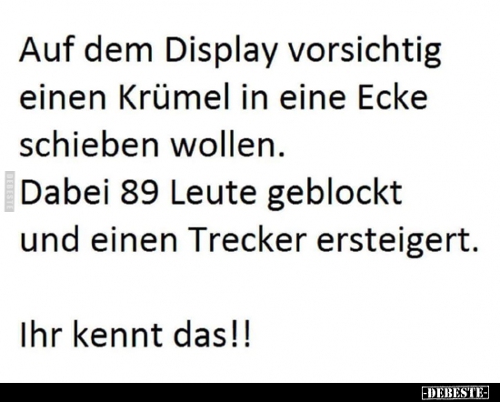 Auf dem Display vorsichtig einen Krümel in eine Ecke..