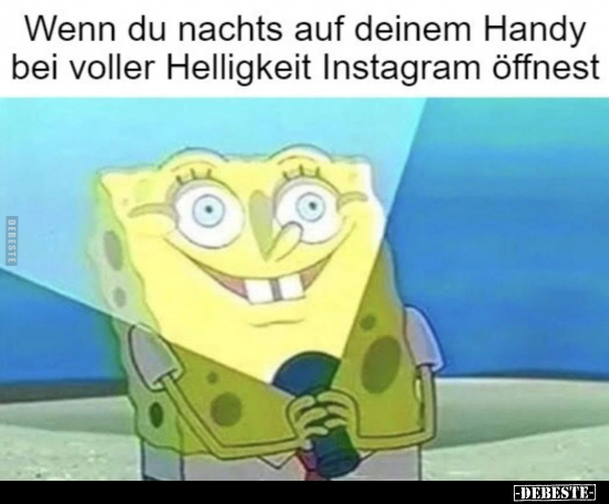 Wenn du nachts auf deinem Handy bei voller Helligkeit.. - Lustige Bilder | DEBESTE.de