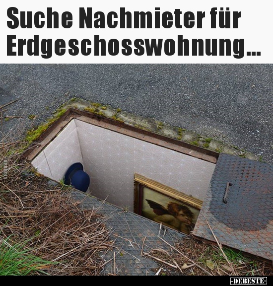 Suche Nachmieter für Erdgeschosswohnung... - Lustige Bilder | DEBESTE.de