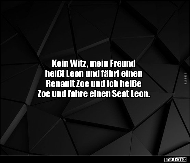 Kein Witz, mein Freund heißt Leon und fährt einen Renault.. - Lustige Bilder | DEBESTE.de