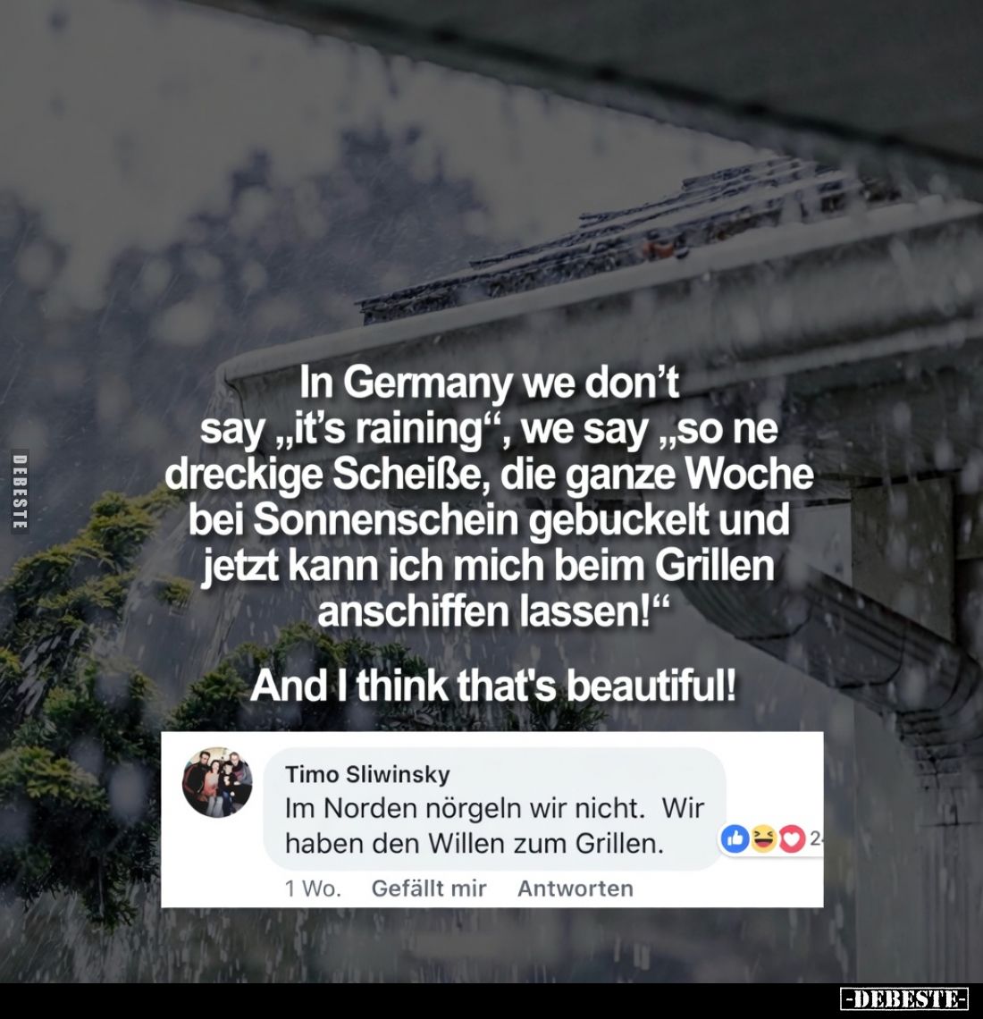 In Germany we don't say "it's raining", we say "so ne.. - Lustige Bilder | DEBESTE.de
