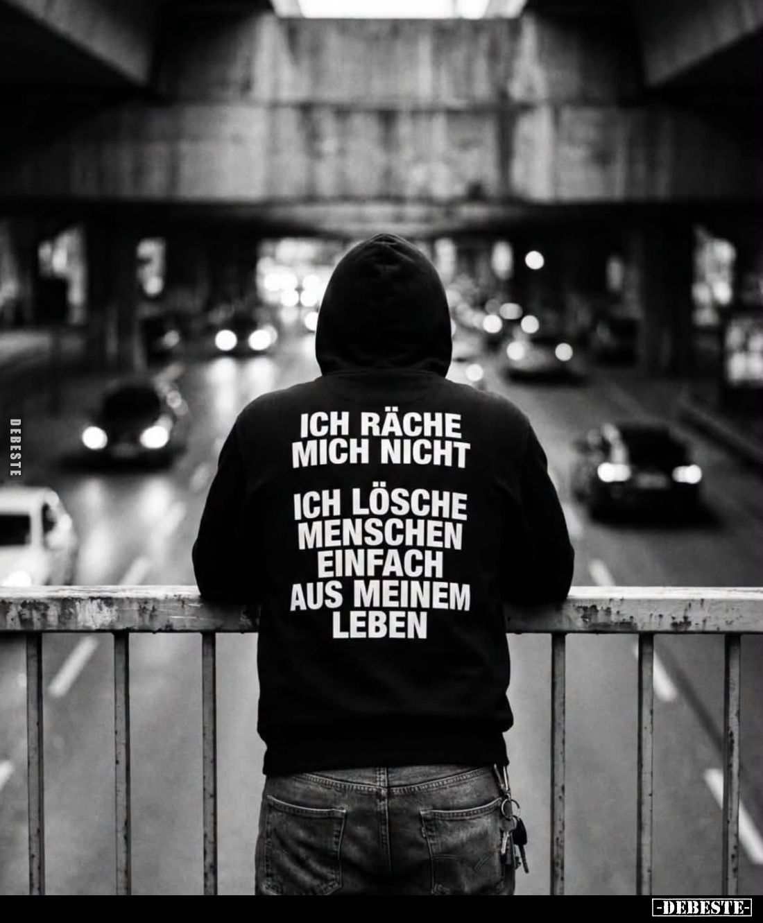 Ich räche mich nicht.

Ich lösche Menschen einfach aus meinem Leben.