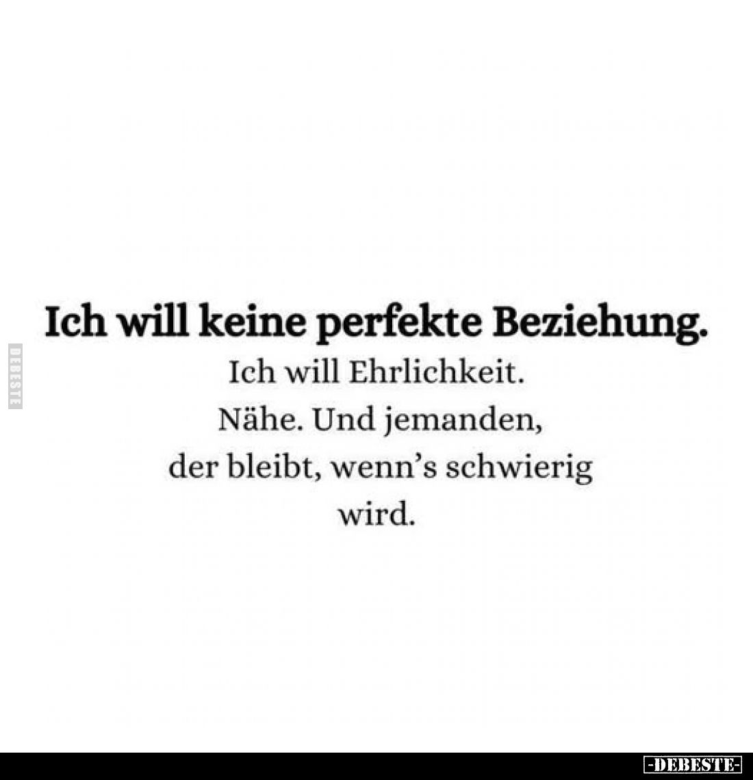 Ich will keine perfekte Beziehung.
Ich will Ehrlichkeit.
Nähe. Und jemanden, der bleibt, wenn's schwierig wird.