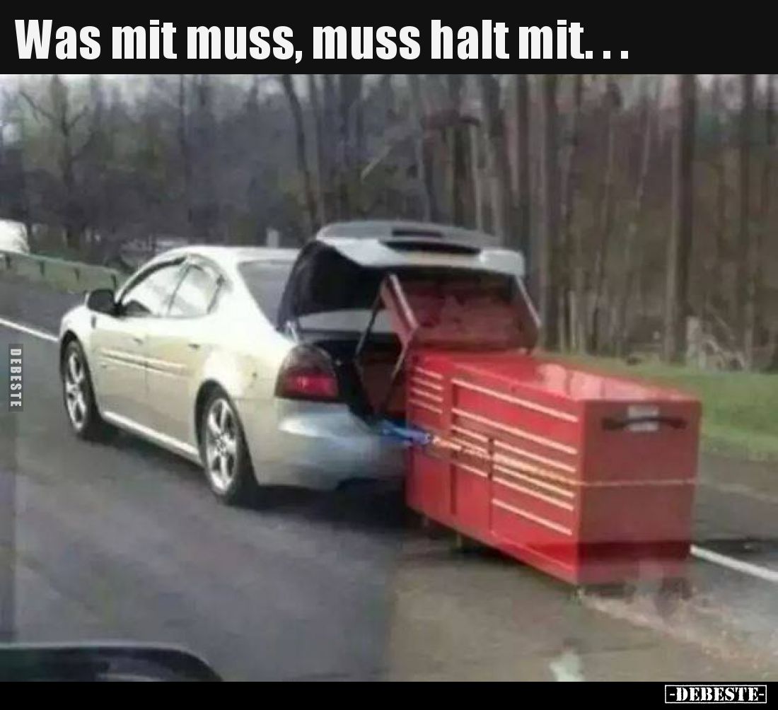 Was mit muss, muss halt mit.