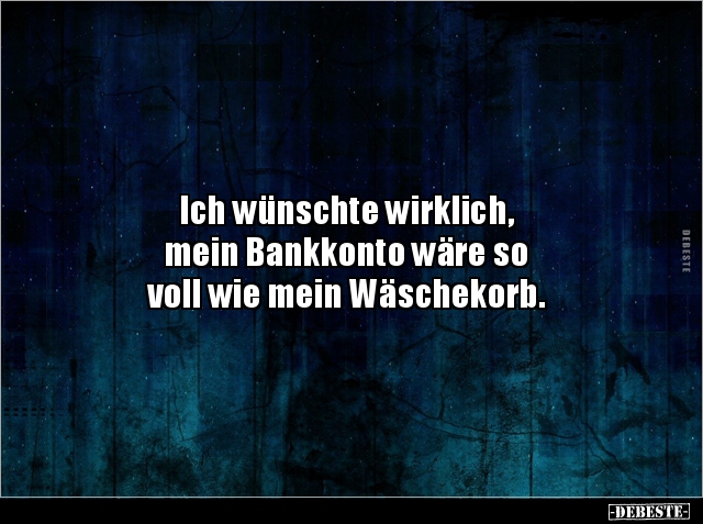 Ich wünschte wirklich, mein Bankkonto wäre so voll wie.. - Lustige Bilder | DEBESTE.de