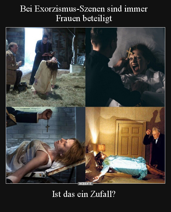 Bei Exorzismus-Szenen sind immer Frauen beteiligt.. - Lustige Bilder | DEBESTE.de