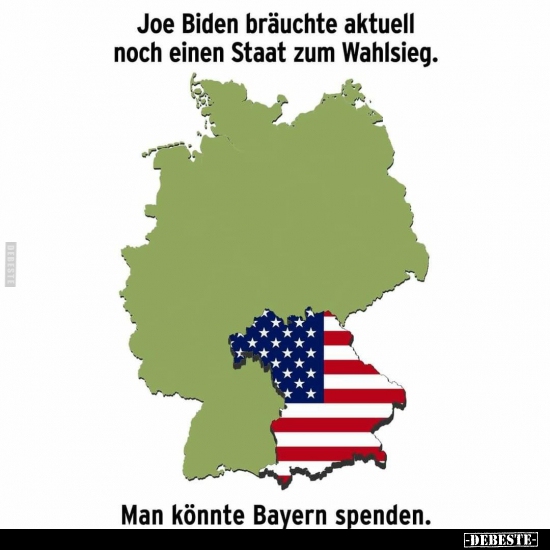 Joe Biden bräuchte aktuell noch einen Staat zum..