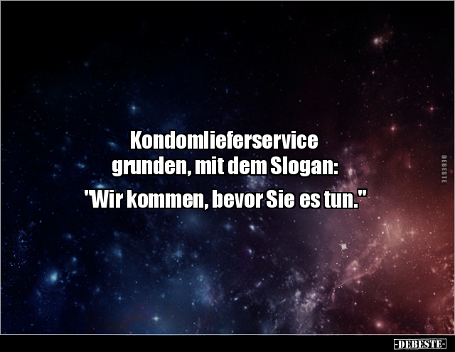 Kondomlieferservice grunden, mit dem Slogan.. - Lustige Bilder | DEBESTE.de