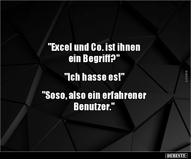 "Excel und Co. ist ihnen ein Begriff?".. - Lustige Bilder | DEBESTE.de