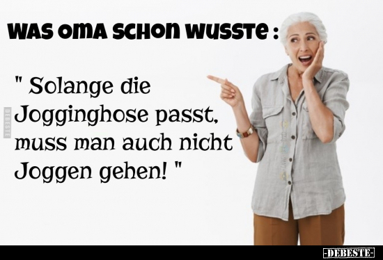 Was Oma schon wusste: "Solange die Jogginghose passt, muss.." - Lustige Bilder | DEBESTE.de