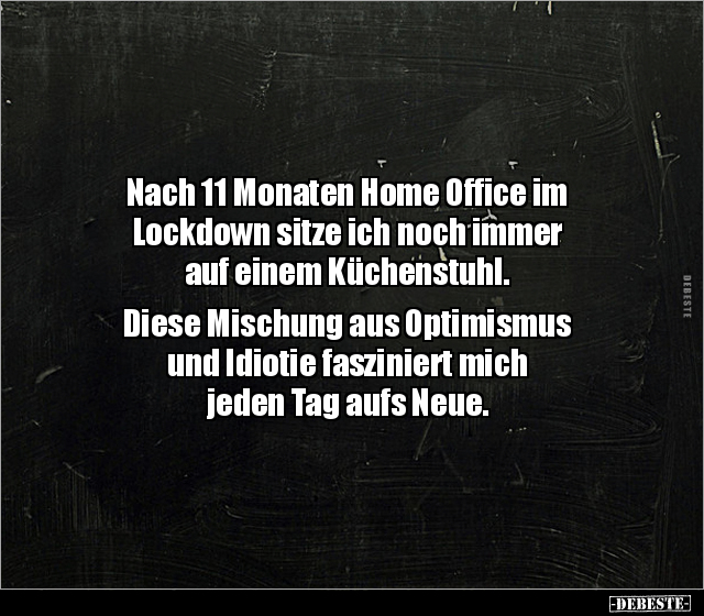 Nach 11 Monaten Home Office im Lockdown sitze ich noch.. - Lustige Bilder | DEBESTE.de