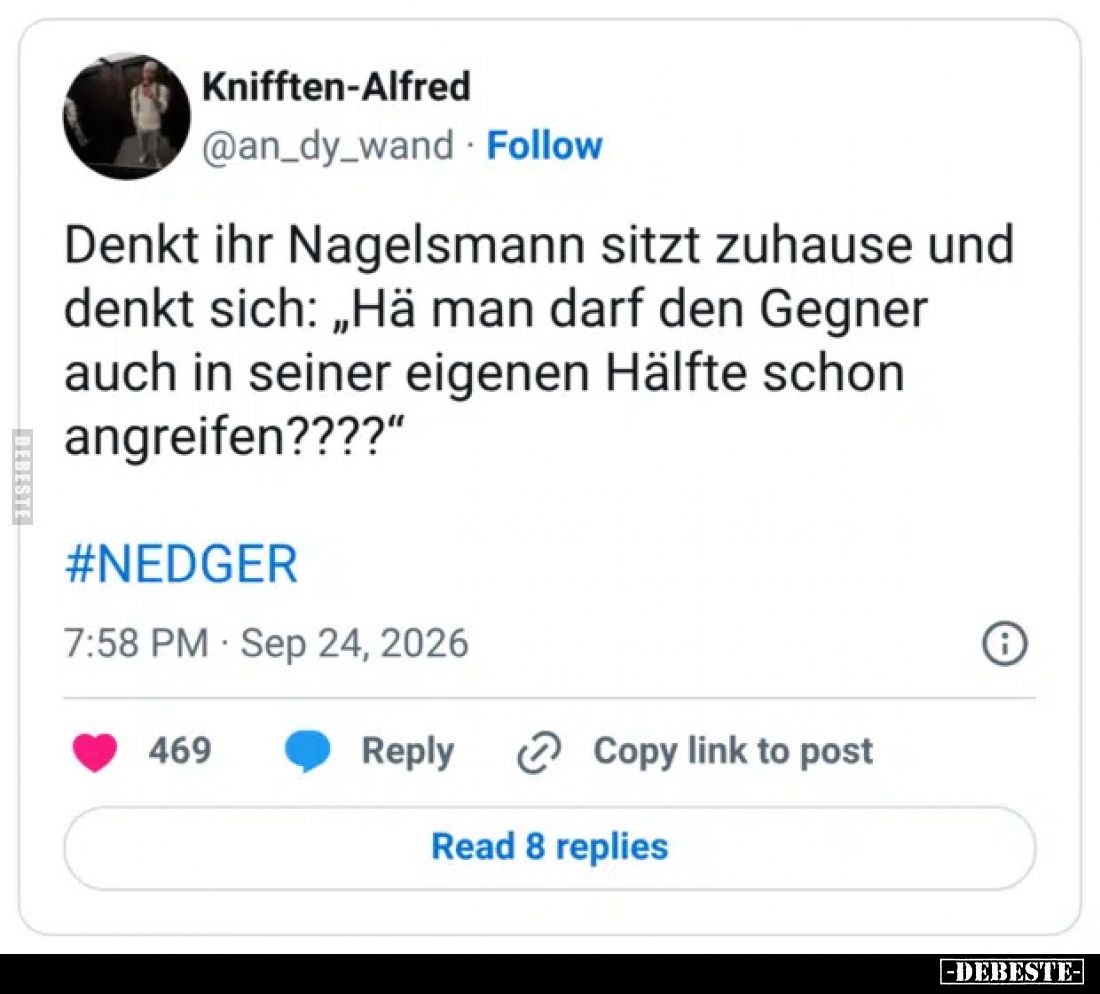 Denkt ihr Nagelsmann sitzt zuhause und denkt sich: „Hä man darf den Gegner auch in seiner eigenen Hälfte schon angreifen????“