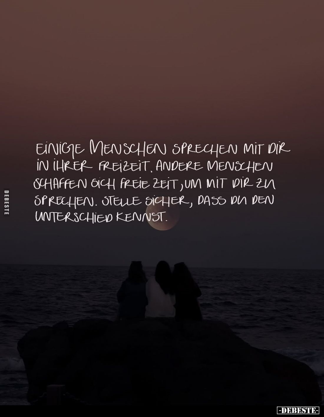 Einige Menschen sprechen mit dir in ihrer Freizeit, andere Menschen schaffen sich freie Zeit, um mit dir zu sprechen. Stelle ...