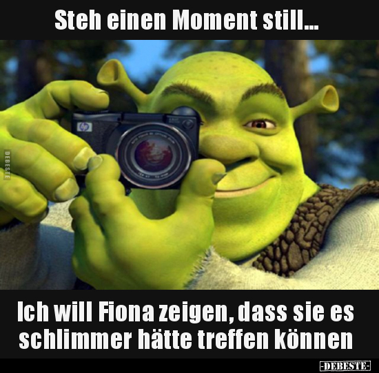 Steh einen Moment still... Ich will Fiona zeigen, dass sie.. - Lustige Bilder | DEBESTE.de