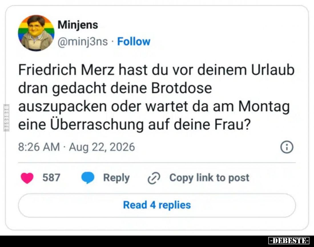 Friedrich Merz hast du vor deinem Urlaub dran gedacht deine Brotdose auszupacken oder wartet da am Montag eine Überraschung a...