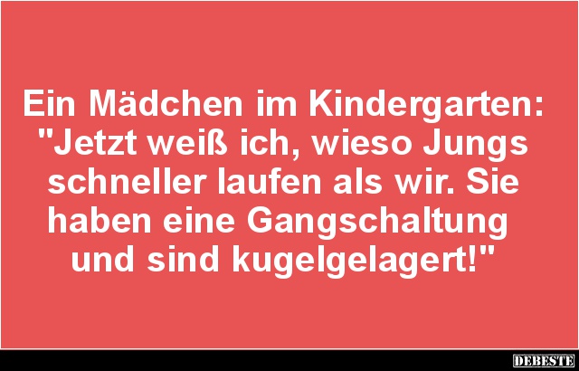 Ein Mädchen im Kindergarten: 'Jetzt weiß ich, wieso Jungs schneller'.. - Lustige Bilder | DEBESTE.de