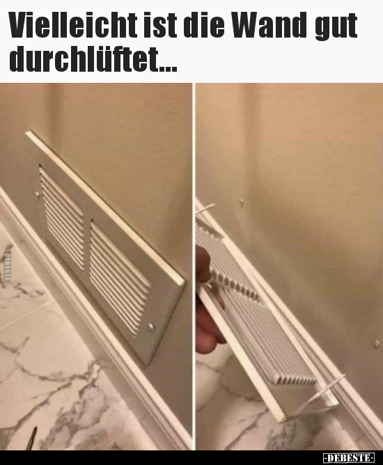 Vielleicht ist die Wand gut durchlüftet...