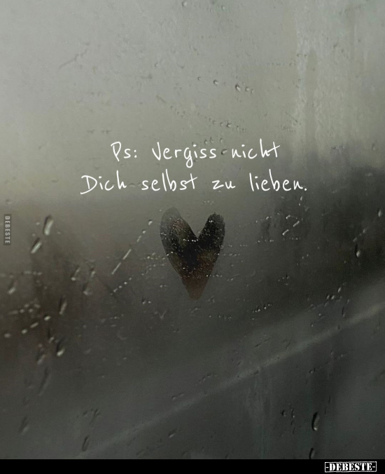 Ps: Vergiss nicht Dich selbst zu lieben... - Lustige Bilder | DEBESTE.de