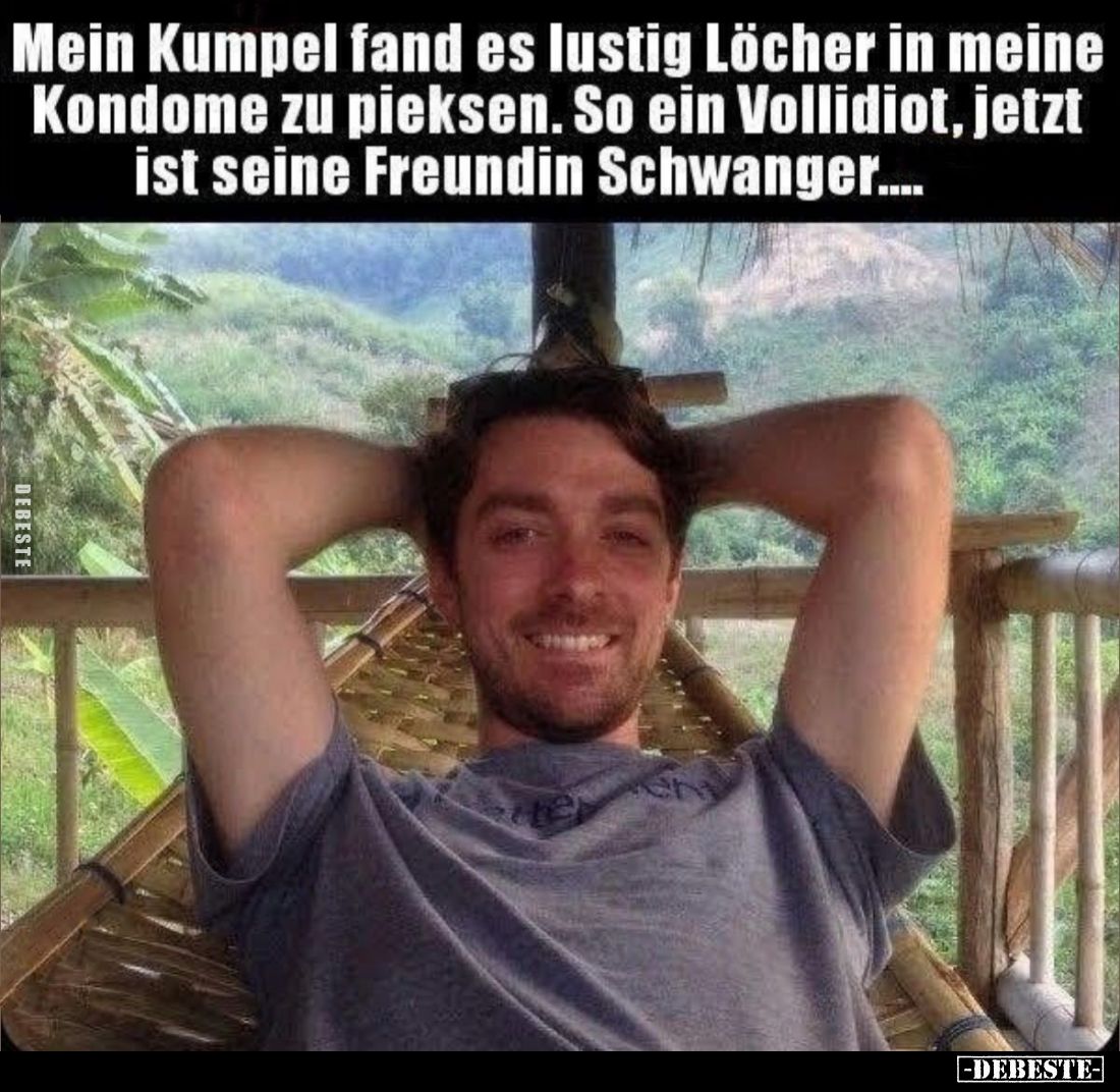 Mein Kumpel fand es lustig Löcher in meine Kondome zu pieksen. So ein Vollidiot, jetzt ist seine Freundin Schwanger...