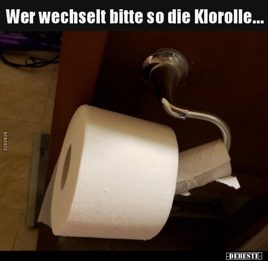 Wer wechselt bitte so die Klorolle… - Lustige Bilder | DEBESTE.de