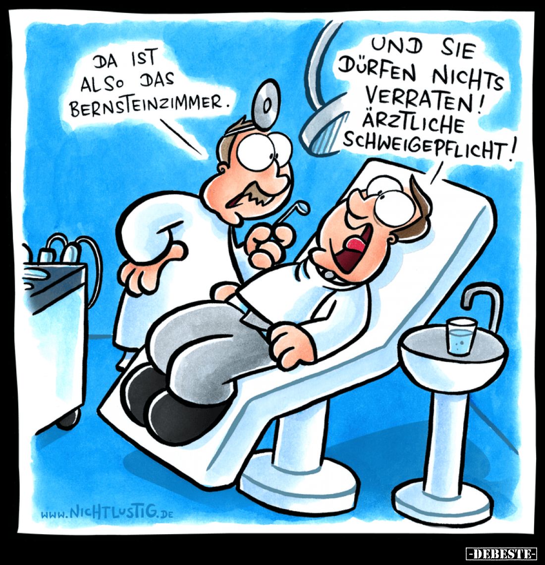 Da ist also das Bernsteinzimmer. -
Und Sie dürfen nichts verraten! Ärztliche Schweigepflicht!