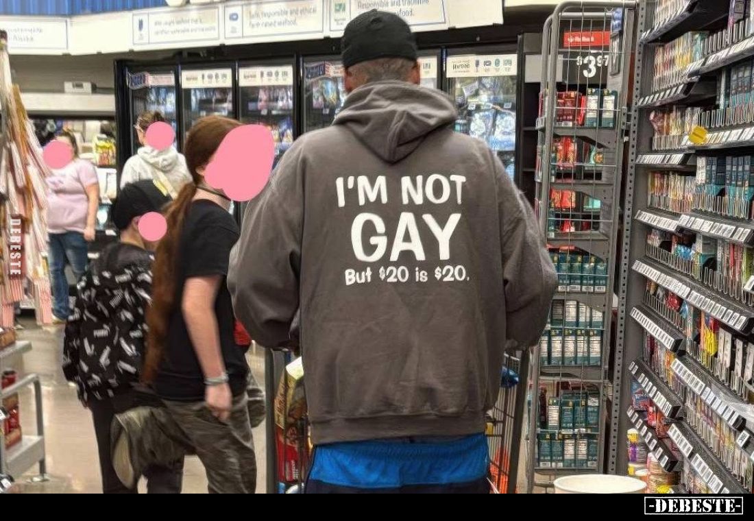 I'M NOT G*AY - 
But $20 is $20.
