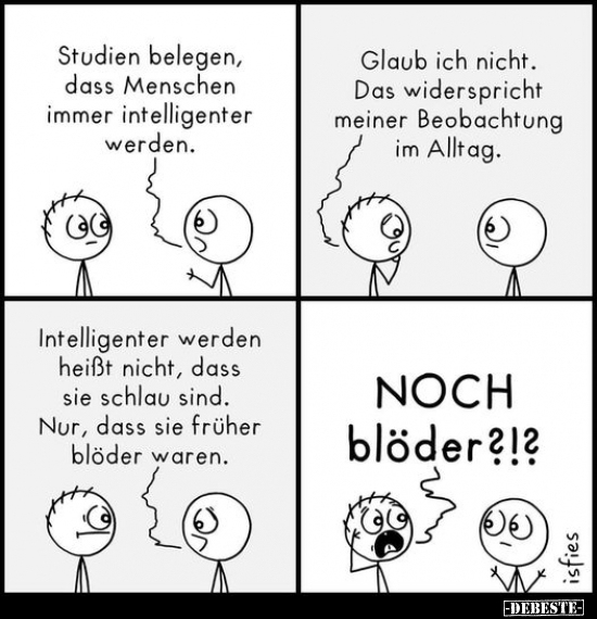 Studien belegen, dass Menschen immer intelligenter werden.. - Lustige Bilder | DEBESTE.de