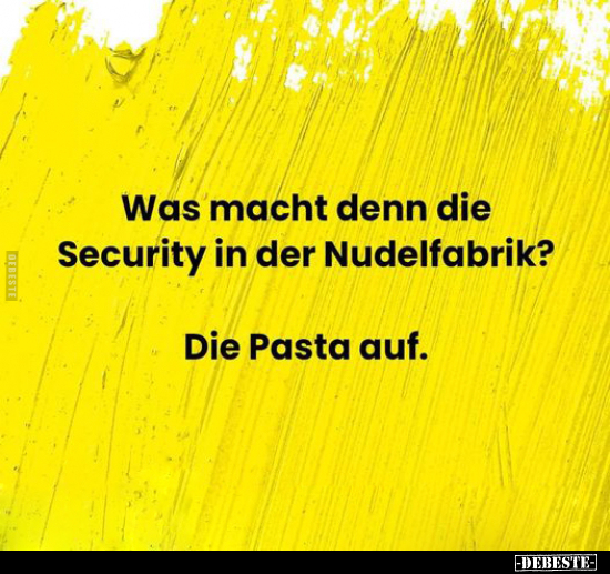 Was macht denn die Security in der Nudelfabrik?.. - Lustige Bilder | DEBESTE.de