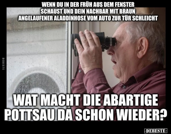 Wenn du in der Früh aus dem Fenster schaust und dein.. - Lustige Bilder | DEBESTE.de