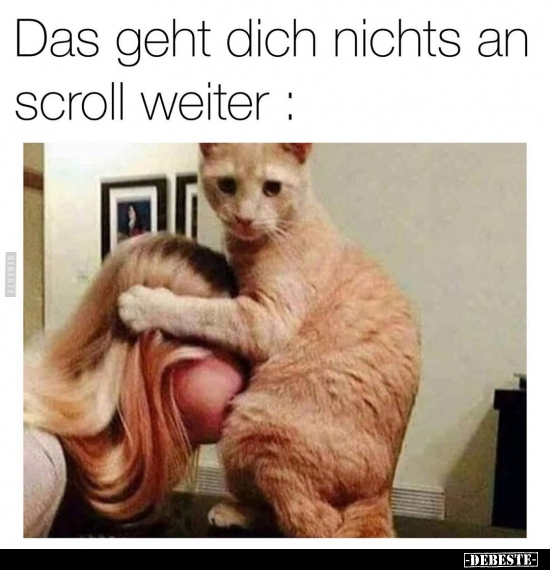 Das geht dich nichts an scroll weiter.. - Lustige Bilder | DEBESTE.de