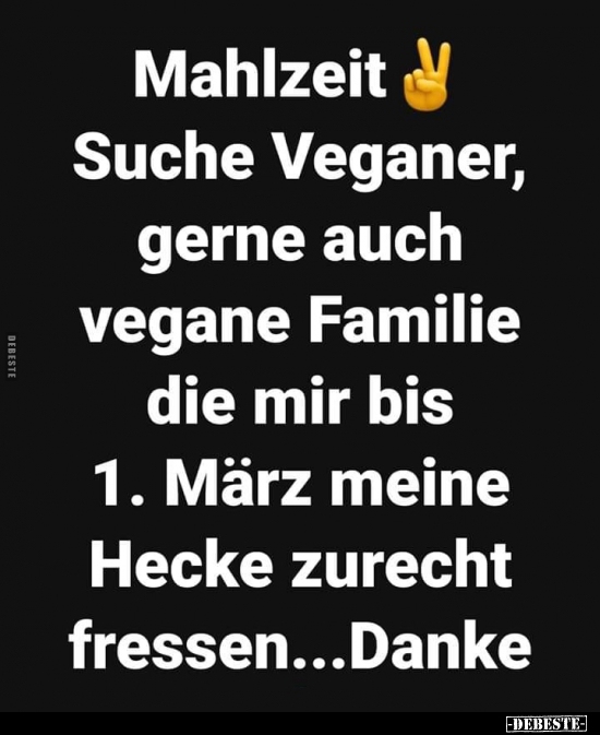 Mahlzeit Suche Veganer, gerne auch vegane Familie die mir.. - Lustige Bilder | DEBESTE.de