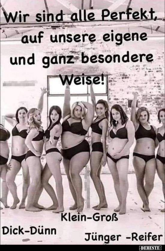 Wir sind alle Perfekt, auf unsere eigene und ganz besondere.. - Lustige Bilder | DEBESTE.de