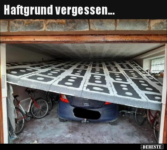 Haftgrund vergessen...