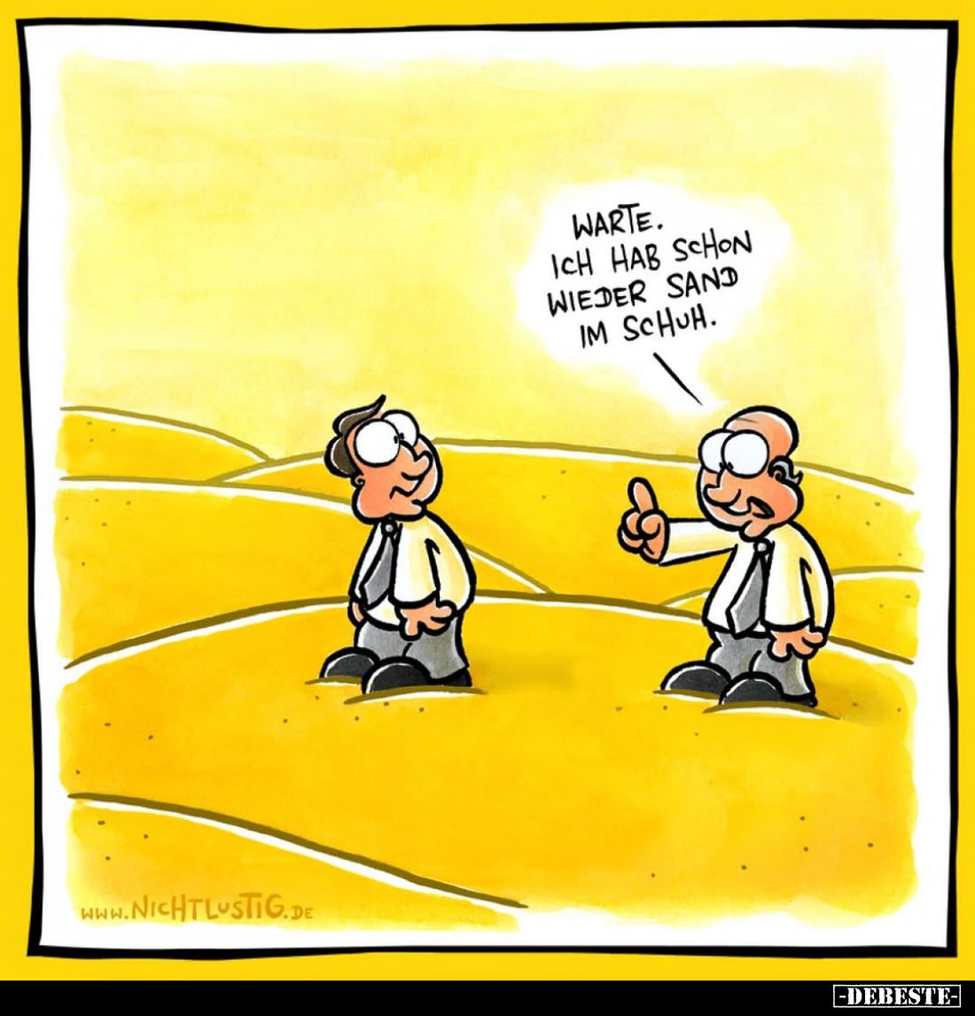 Warte. Ich hab schon wieder Sand im Schuh.