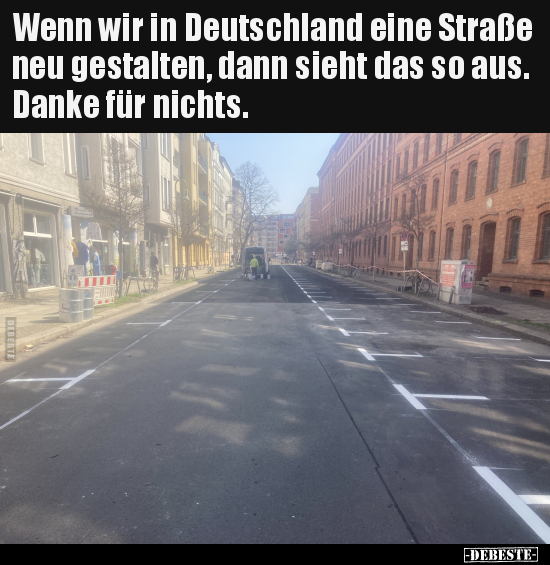 Wenn wir in Deutschland eine Straße neu gestalten, dann..
