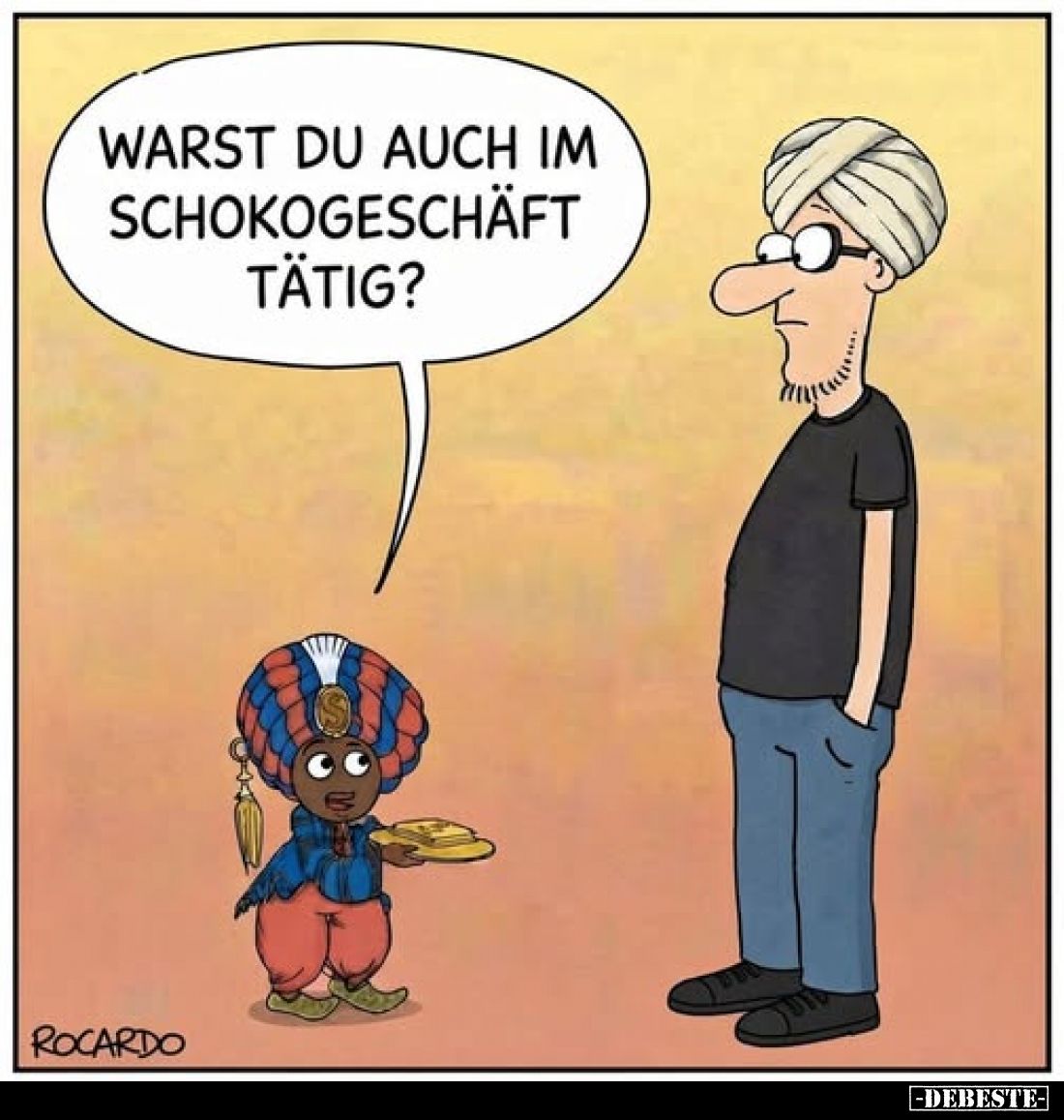 Warst du auch im
Schokogeschäft
tätig?