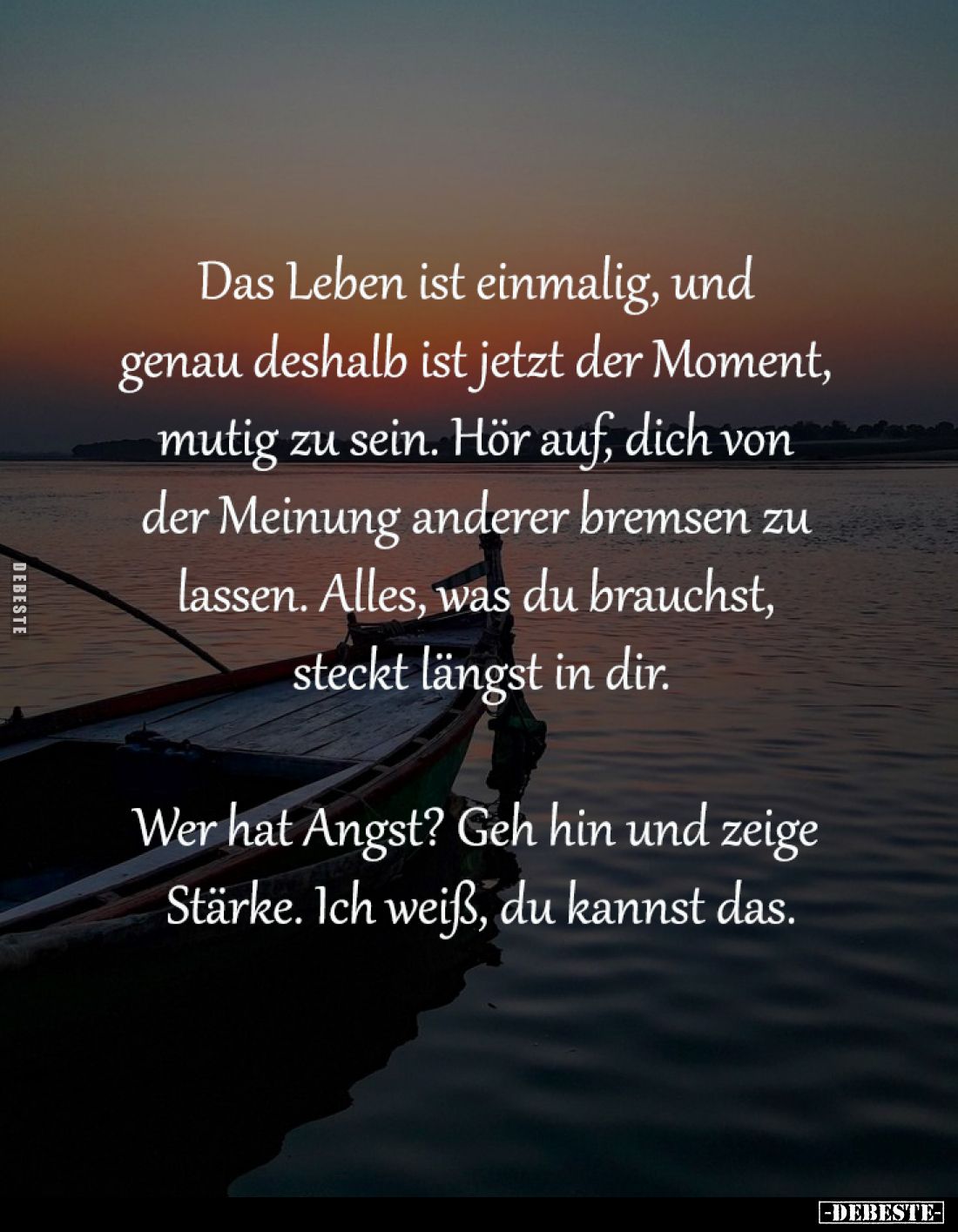 Das Leben ist einmalig, und 
genau deshalb ist jetzt der Moment, 
mutig zu sein. Hör auf, dich von 
der Meinung anderer br...