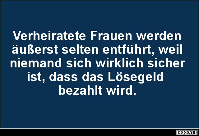 Verheiratete Frauen werden äußerst selten entführt.. - Lustige Bilder | DEBESTE.de