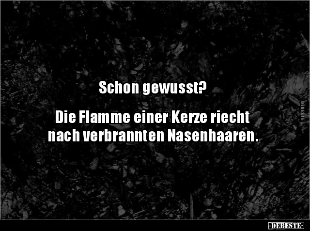 Schon gewusst? Die Flamme einer Kerze riechtnach.. - Lustige Bilder | DEBESTE.de