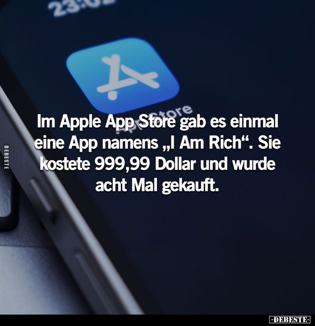 Im Apple App Store gab es einmal eine App namens "I Am Rich". Sie kostete 999,99 Dollar und wurde acht Mal gekauft.